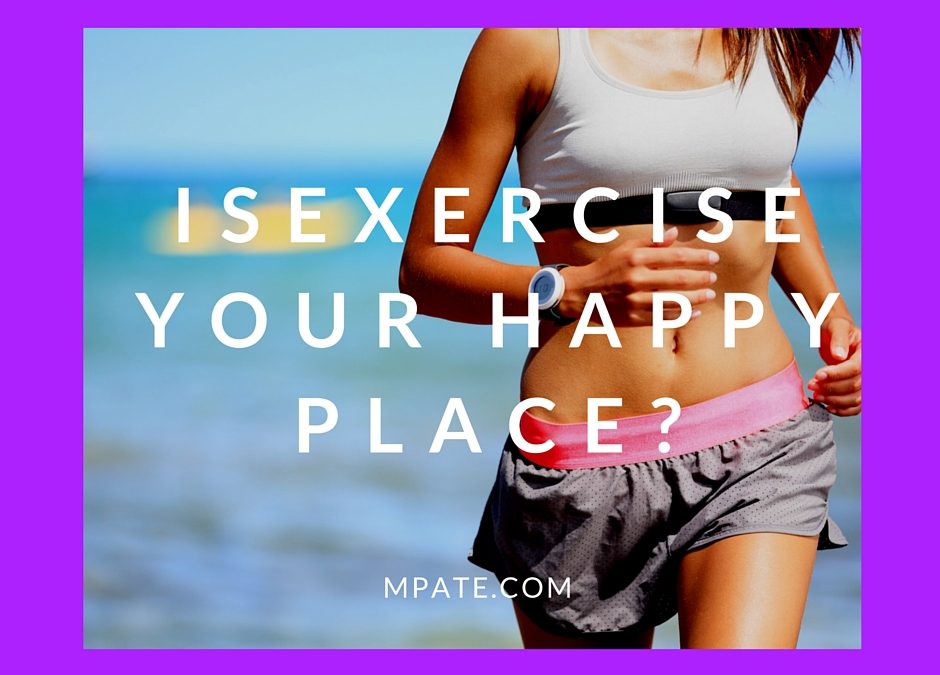Is exercise your happy place?